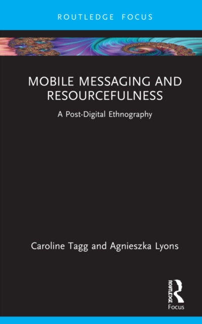 Mobile Messaging and Resourcefulness: A Post-digital Ethnography