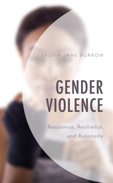 Gender Violence: Resistance, Resilience, and Autonomy