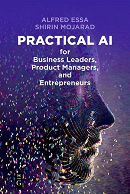 Practical AI for Business Leaders, Product Managers, and Entrepreneurs