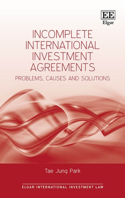 Incomplete International Investment Agreements: Problems, Causes and Solutions