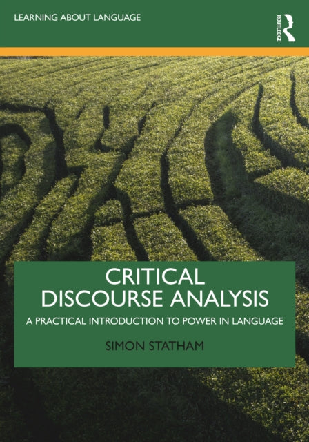 Critical Discourse Analysis: A Practical Introduction to Power in Language