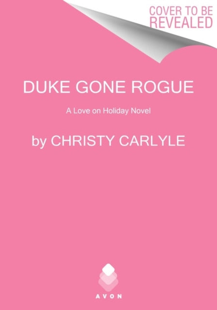 Duke Gone Rogue: A Love on Holiday Novel