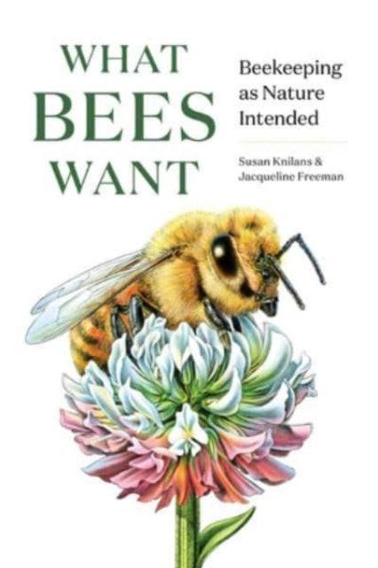 What Bees Want: Beekeeping as Nature Intended