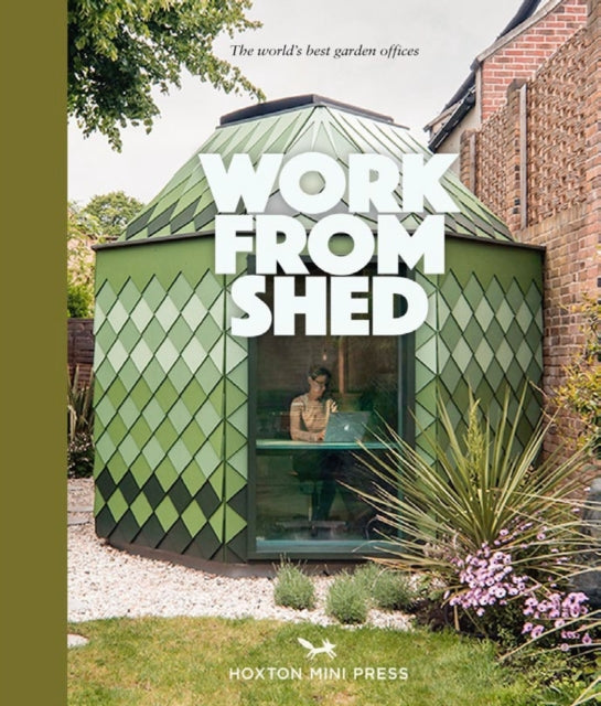 Work From Shed: Inspirational garden offices from around the world