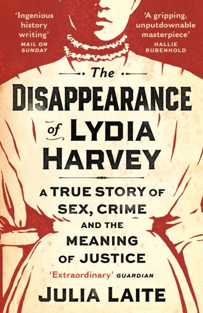 The Disappearance of Lydia Harvey: A GUARDIAN BOOK OF THE WEEK: A true story of sex, crime and the meaning of justice