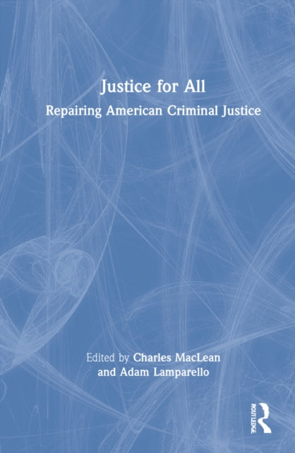 Justice for All: Repairing American Criminal Justice