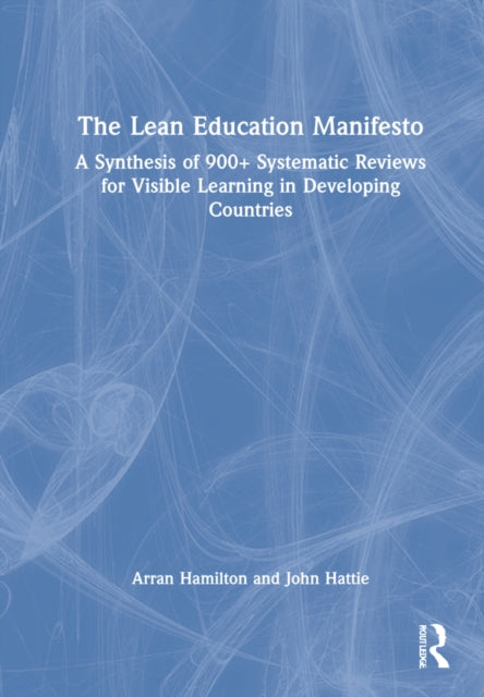 The Lean Education Manifesto: A Synthesis of 900+ Systematic Reviews for Visible Learning in Developing Countries