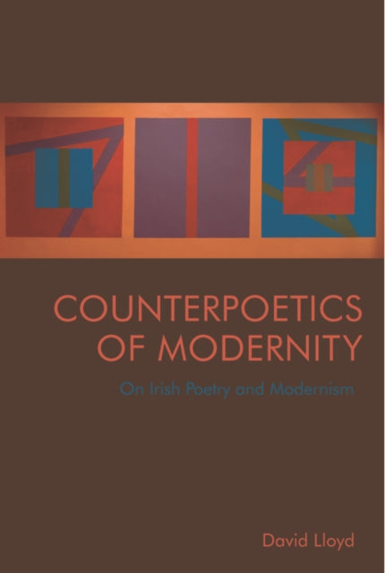 Counterpoetics of Modernity: On Irish Poetry and Modernism