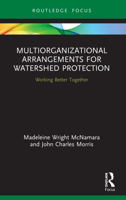 Multiorganizational Arrangements for Watershed Protection: Working Better Together