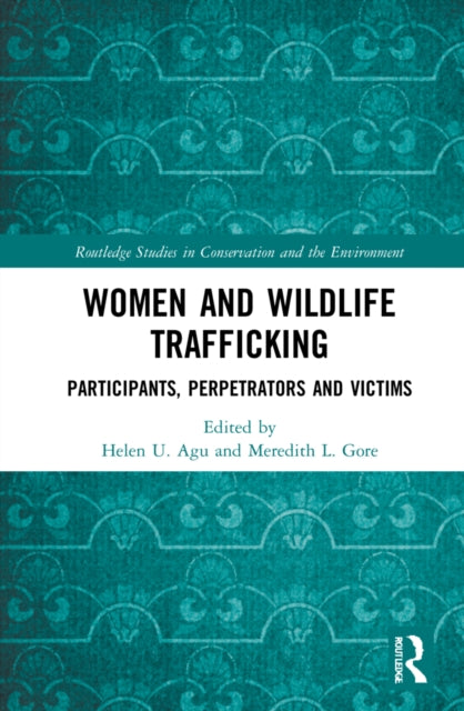 Women and Wildlife Trafficking: Participants, Perpetrators and Victims