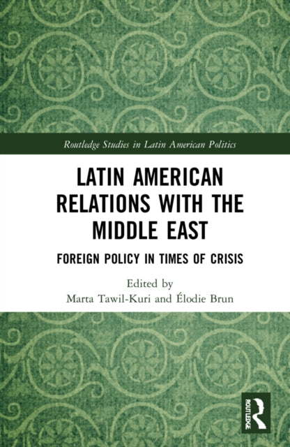 Latin American Relations with the Middle East: Foreign Policy in Times of Crisis