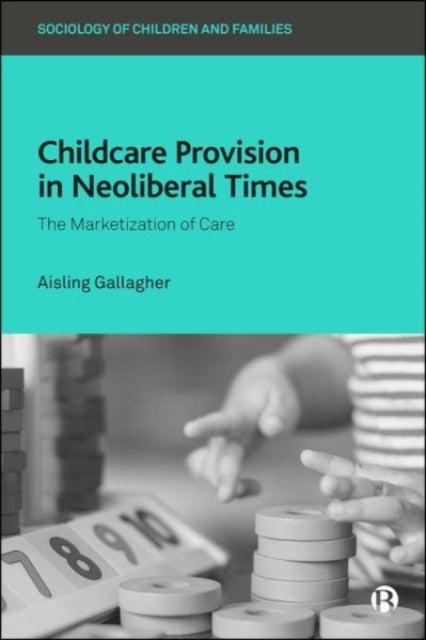 Childcare Provision in Neoliberal Times: The Marketization of Care