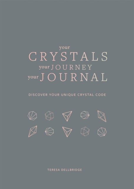 Your Crystals, Your Journey, Your Journal: Find Your Crystal Code