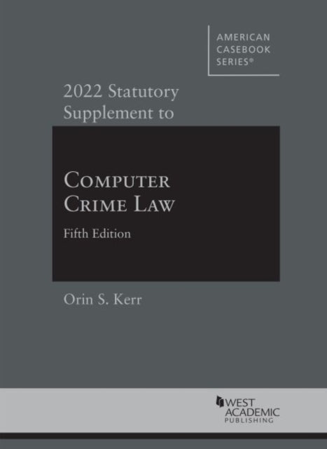 2022 Statutory Supplement to Computer Crime Law