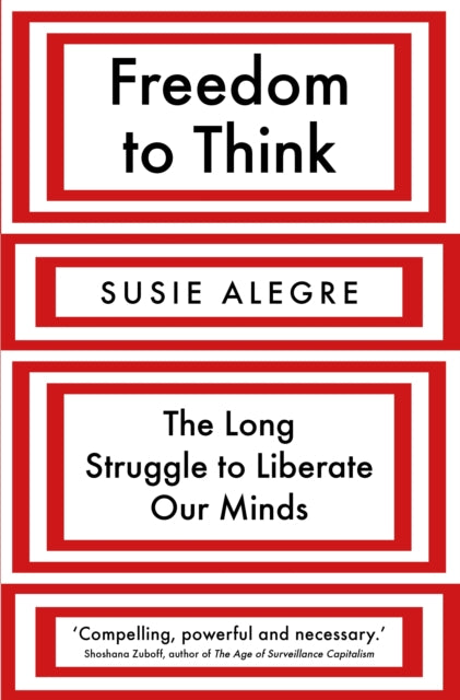 Freedom to Think: The Long Struggle to Liberate Our Minds