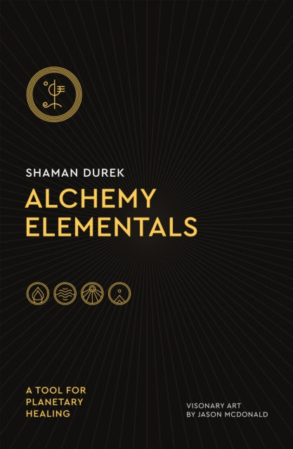 Alchemy Elementals: A Tool for Planetary Healing: Deck and Guidebook