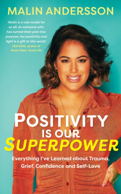 Positivity Is Our Superpower: Everything I've Learned about Trauma, Grief, Confidence and Self-Love