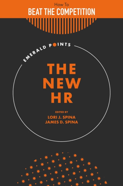 The New HR: How to Beat the Competition with a Strategically Focused Human Resource Team