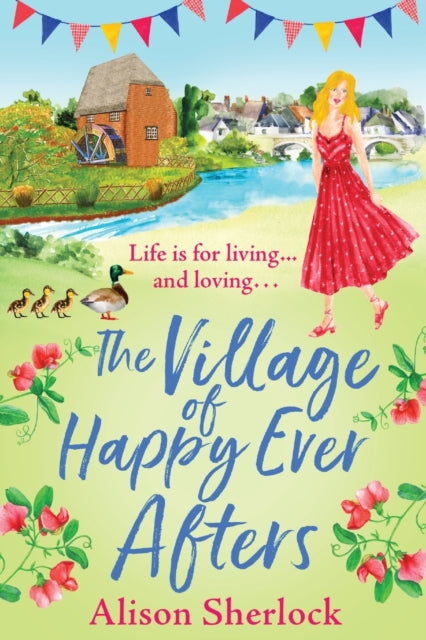 The Village of Happy Ever Afters: A BRAND NEW romantic, heartwarming read from Alison Sherlock for 2022