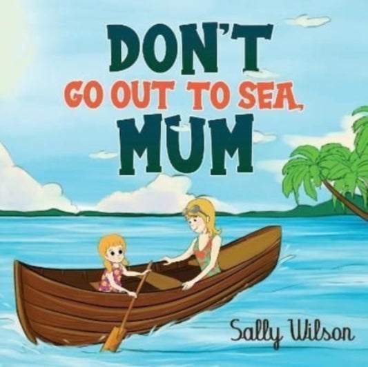 Don't Go Out To Sea, Mum