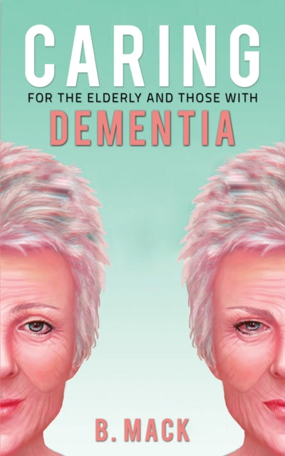 Caring for the Elderly and Those with Dementia