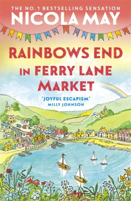 Rainbows End in Ferry Lane Market: Book 3 in a brand new series by the author of bestselling phenomenon THE CORNER SHOP IN COCKLEBERRY BAY