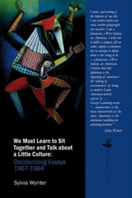 We Must Learn to Sit Down Together and Talk About a Little Culture: Decolonizing Essays, 1967-1984