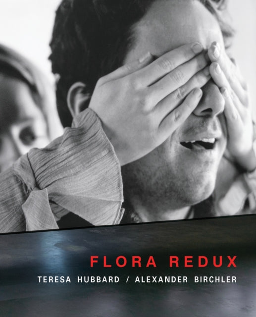 Teresa Hubbard / Alexander Birchler: Flora Redux