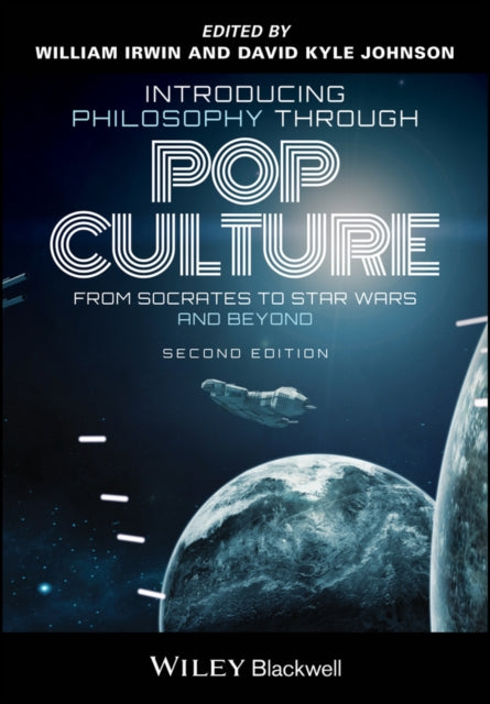 Introducing Philosophy Through Pop Culture: From S ocrates to Star Wars and Beyond, Second Edition