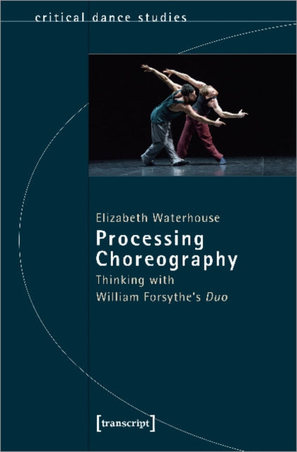 Processing Choreography - Thinking with William Forsythe's 'Duo'