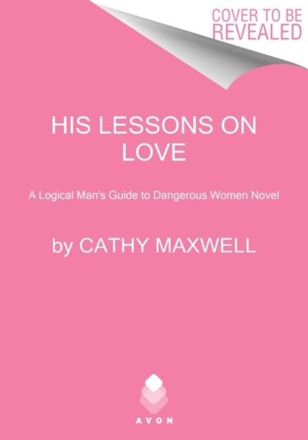 His Lessons on Love: A Logical Man's Guide to Dangerous Women Novel