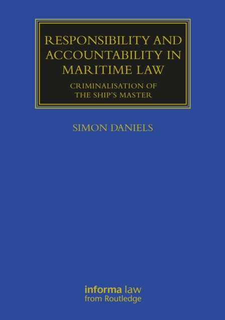 Responsibility and Accountability in Maritime Law: Criminalisation of the Ship's Master