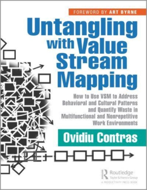 Untangling with Value Stream Mapping: How to Use VSM to Address Behavioral and Cultural Patterns and Quantify Waste in Multifunctional and Nonrepetitive Work Environments