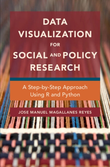 Data Visualization for Social and Policy Research: A Step-by-Step Approach Using R and Python