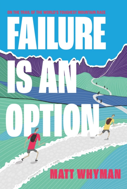 Failure is an Option: On the trail of the world's toughest mountain race