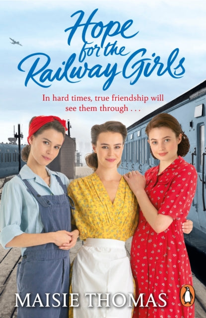 Hope for the Railway Girls: the new book in the feel-good, heartwarming WW2 historical saga series