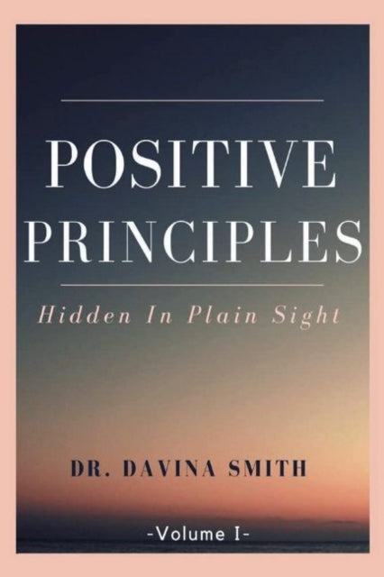 Positive Principles: Hidden In Plain Sight