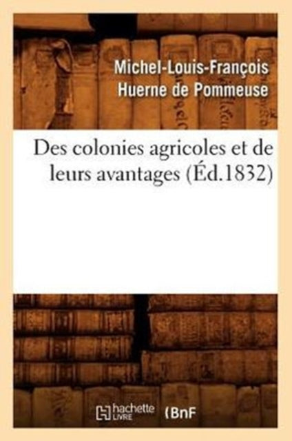 Des Colonies Agricoles Et de Leurs Avantages (Ed.1832)