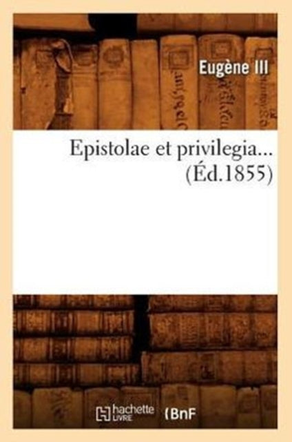 Epistolae Et Privilegia (Ed.1855)