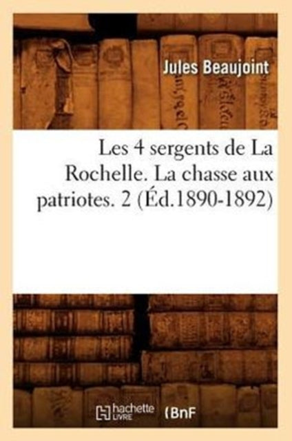 Les 4 sergents de La Rochelle. La chasse aux patriotes. 2 (Ed.1890-1892)