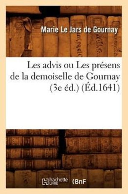 Les advis ou Les presens de la demoiselle de Gournay (3e ed.) (Ed.1641)