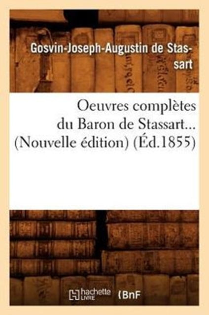 Oeuvres Completes Du Baron de Stassart (Ed.1855)