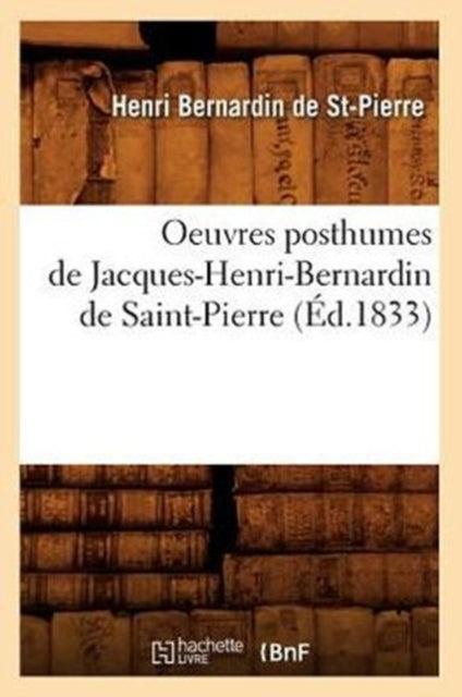 Oeuvres Posthumes de Jacques-Henri-Bernardin de Saint-Pierre (Ed.1833)