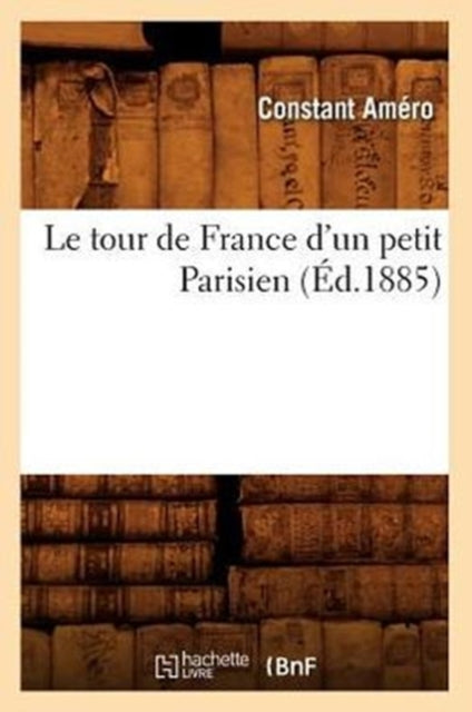 Le Tour de France d'Un Petit Parisien (Ed.1885)