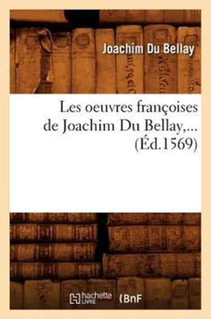 Les oeuvres francoises de Joachim Du Bellay (Ed.1569)