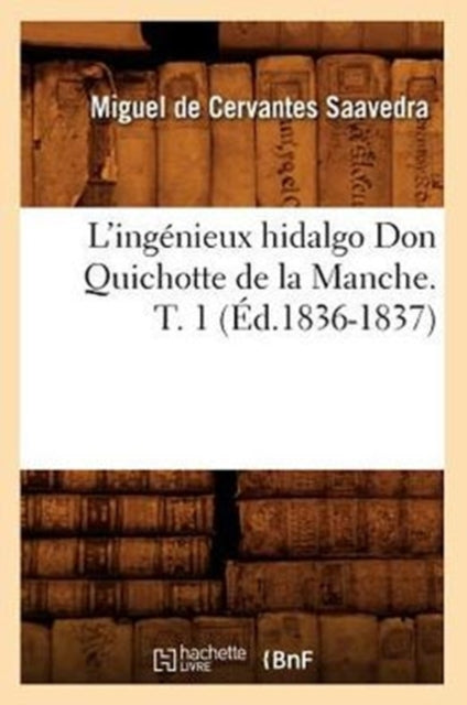 L'Ingenieux Hidalgo Don Quichotte de la Manche. T. 1 (Ed.1836-1837)