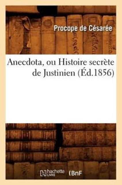 Anecdota, ou Histoire secrete de Justinien (Ed.1856)