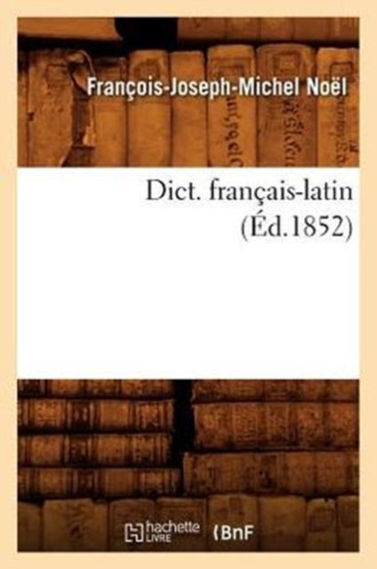 Dict. Francais-Latin (Ed.1852)