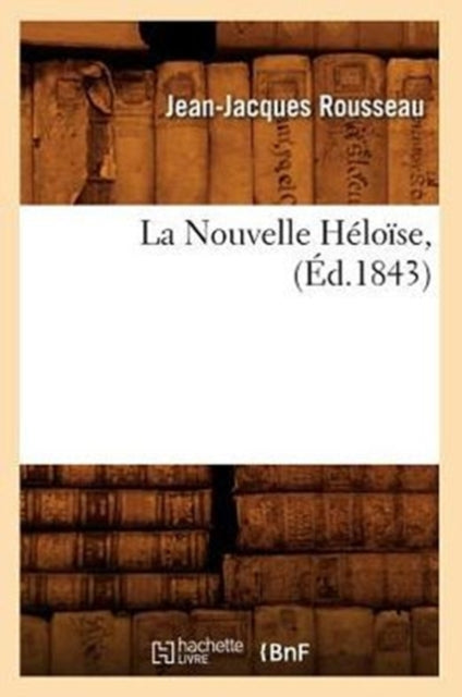 La Nouvelle Heloise, (Ed.1843)