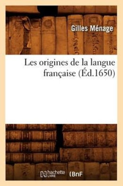 Les origines de la langue francaise (Ed.1650)